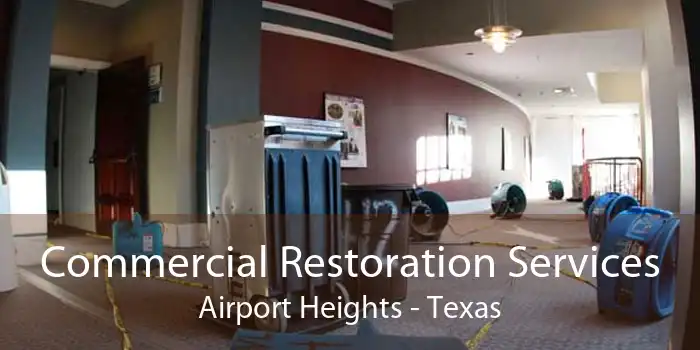 Commercial Restoration Services Airport Heights - Texas