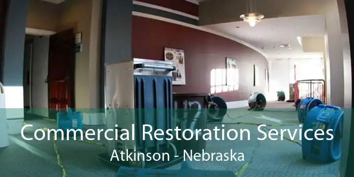 Commercial Restoration Services Atkinson - Nebraska