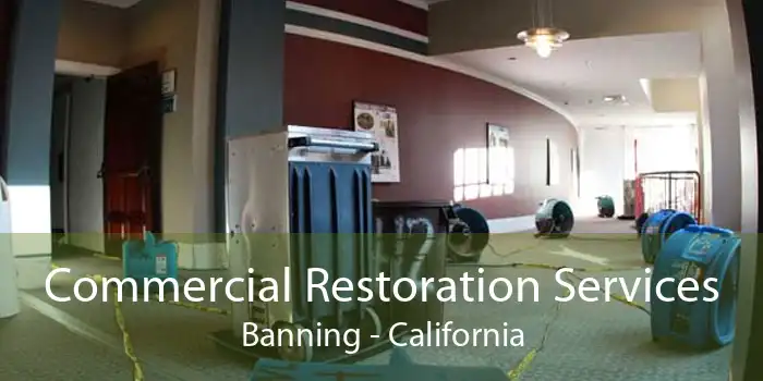 Commercial Restoration Services Banning - California