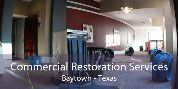 Commercial Restoration Services Baytown - Texas
