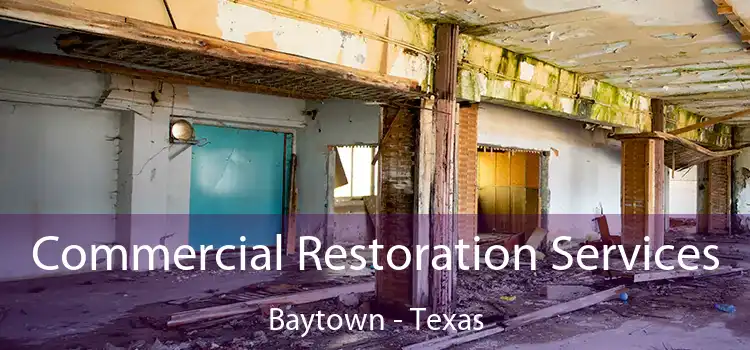 Commercial Restoration Services Baytown - Texas