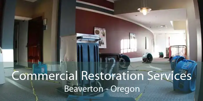 Commercial Restoration Services Beaverton - Oregon