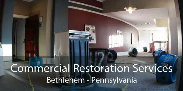 Commercial Restoration Services Bethlehem - Pennsylvania