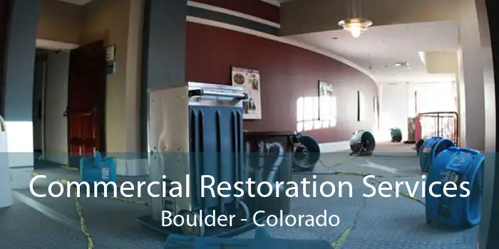 Commercial Restoration Services Boulder - Colorado