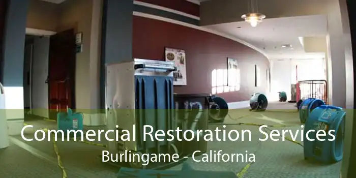 Commercial Restoration Services Burlingame - California