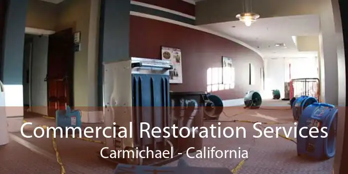 Commercial Restoration Services Carmichael - California