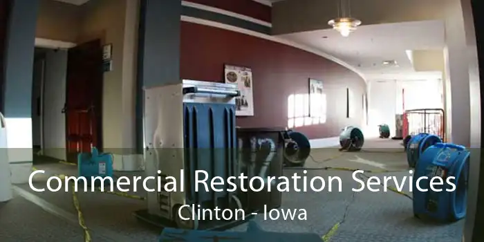 Commercial Restoration Services Clinton - Iowa