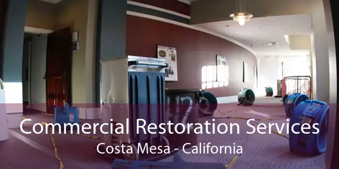 Commercial Restoration Services Costa Mesa - California