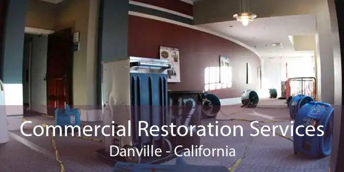 Commercial Restoration Services Danville - California