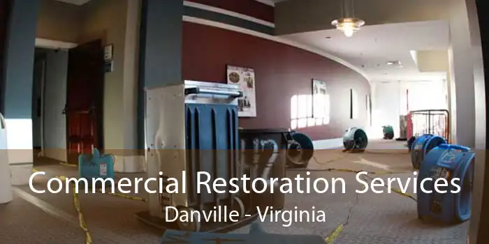 Commercial Restoration Services Danville - Virginia