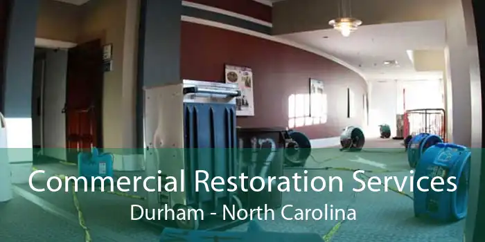 Commercial Restoration Services Durham - North Carolina