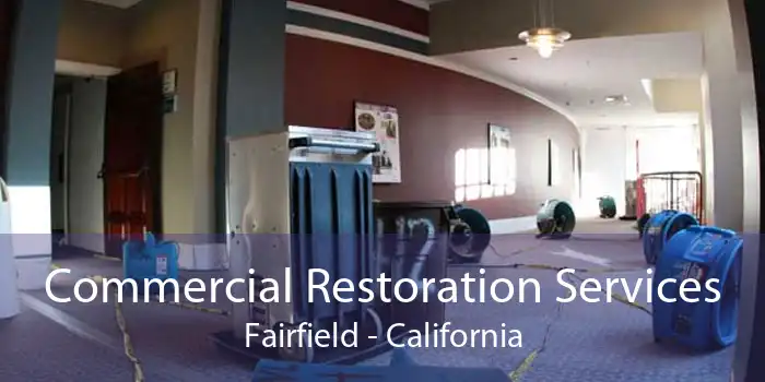 Commercial Restoration Services Fairfield - California