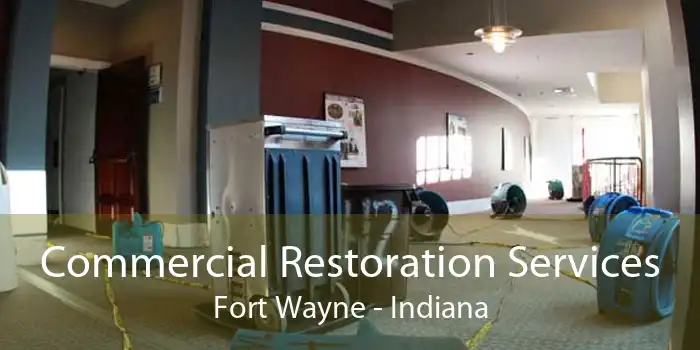 Commercial Restoration Services Fort Wayne - Indiana