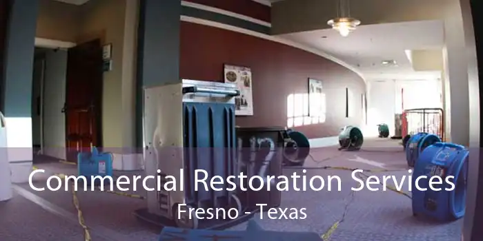 Commercial Restoration Services Fresno - Texas