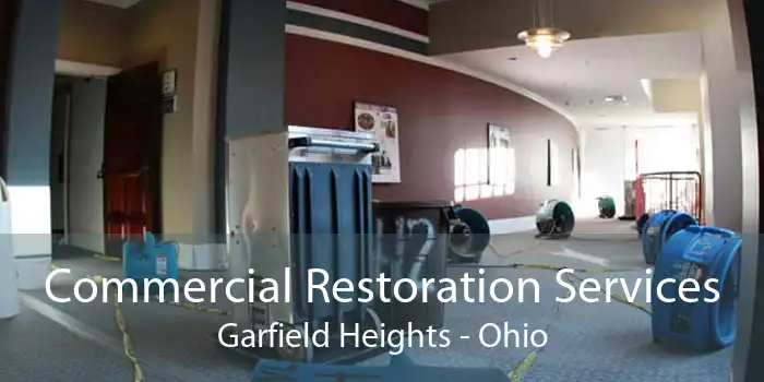Commercial Restoration Services Garfield Heights - Ohio