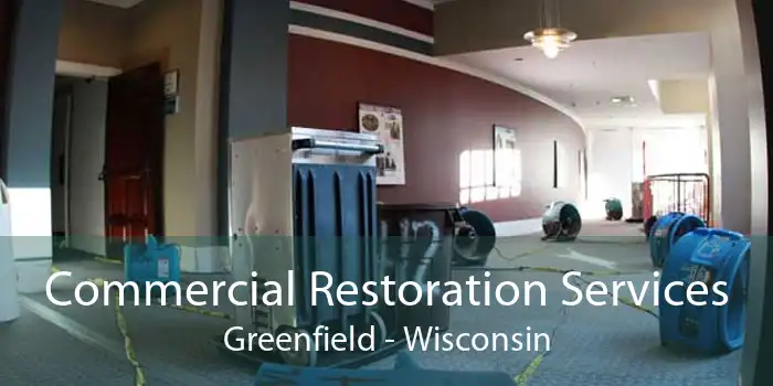Commercial Restoration Services Greenfield - Wisconsin