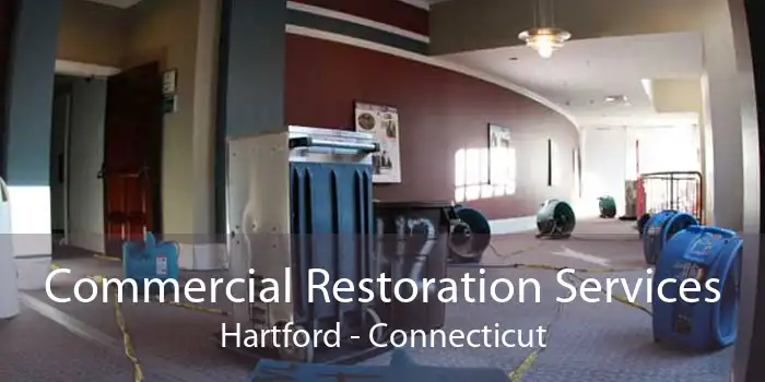 Commercial Restoration Services Hartford - Connecticut