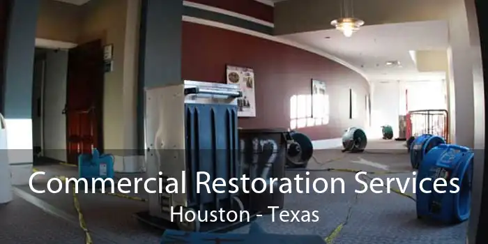 Commercial Restoration Services Houston - Texas