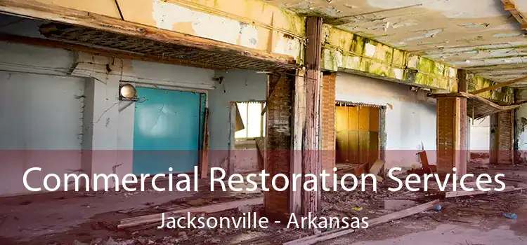 Commercial Restoration Services Jacksonville - Arkansas