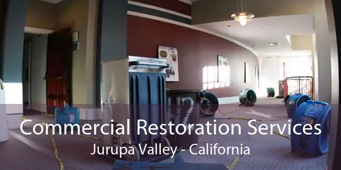 Commercial Restoration Services Jurupa Valley - California