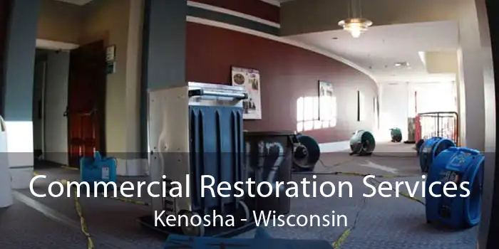Commercial Restoration Services Kenosha - Wisconsin