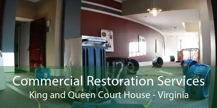 Commercial Restoration Services King and Queen Court House - Virginia