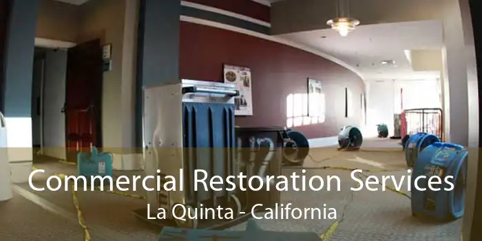 Commercial Restoration Services La Quinta - California