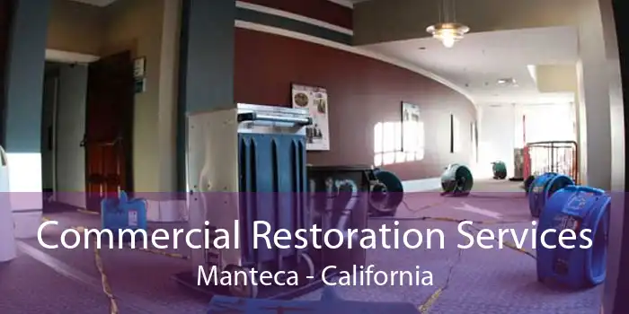 Commercial Restoration Services Manteca - California