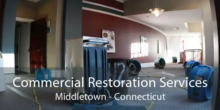 Commercial Restoration Services Middletown - Connecticut