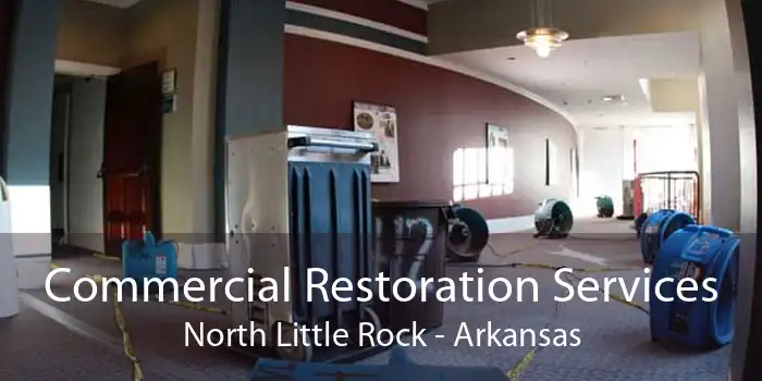 Commercial Restoration Services North Little Rock - Arkansas