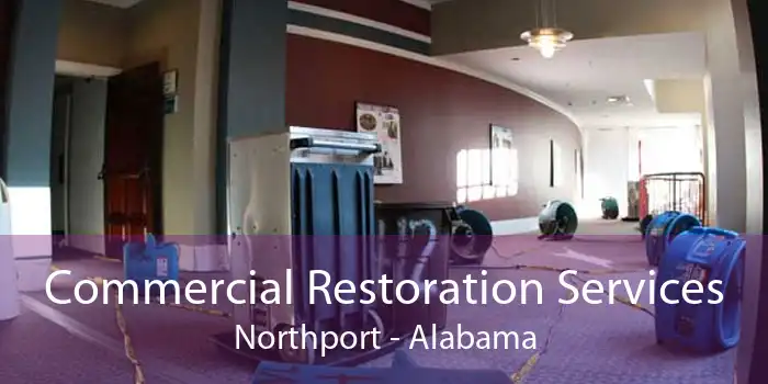 Commercial Restoration Services Northport - Alabama