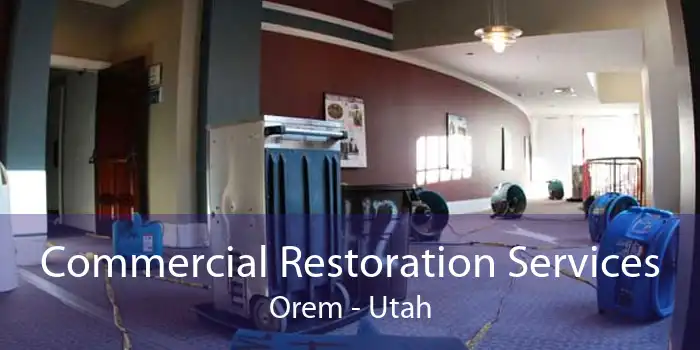 Commercial Restoration Services Orem - Utah