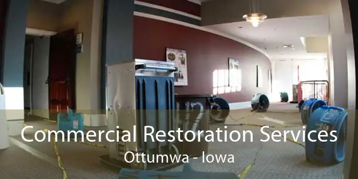 Commercial Restoration Services Ottumwa - Iowa