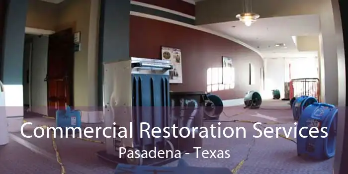Commercial Restoration Services Pasadena - Texas