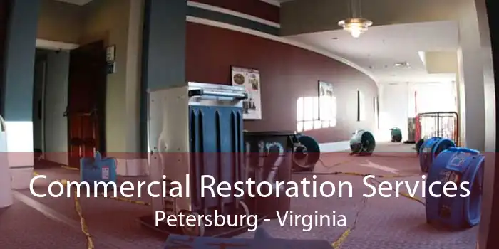 Commercial Restoration Services Petersburg - Virginia