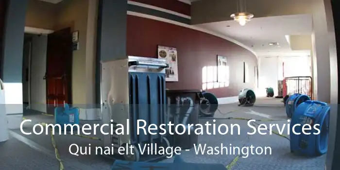 Commercial Restoration Services Qui nai elt Village - Washington