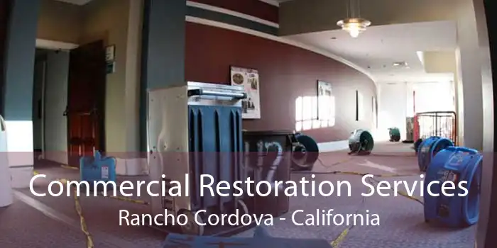 Commercial Restoration Services Rancho Cordova - California