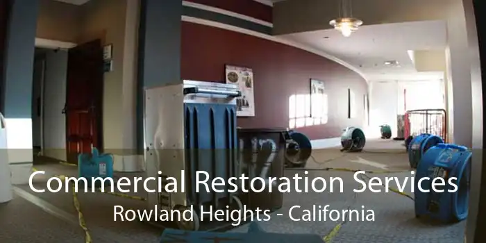 Commercial Restoration Services Rowland Heights - California