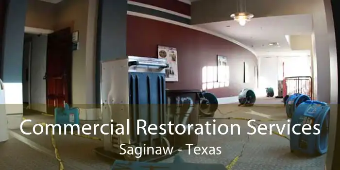 Commercial Restoration Services Saginaw - Texas