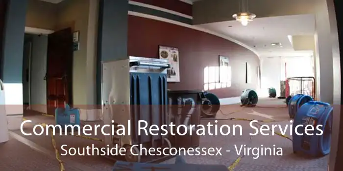 Commercial Restoration Services Southside Chesconessex - Virginia