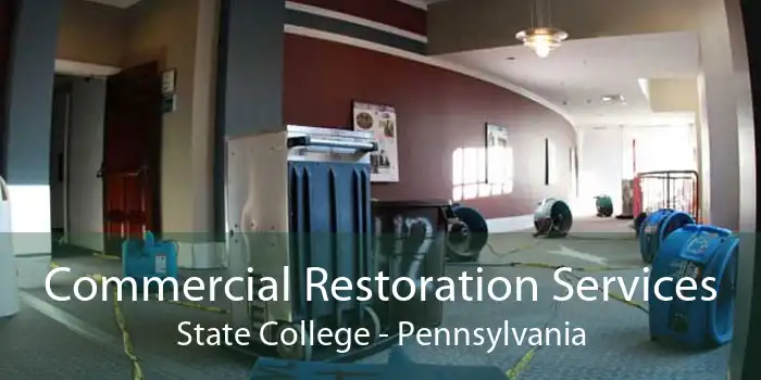 Commercial Restoration Services State College - Pennsylvania
