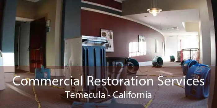 Commercial Restoration Services Temecula - California