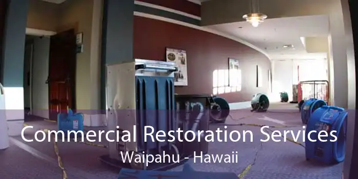 Commercial Restoration Services Waipahu - Hawaii