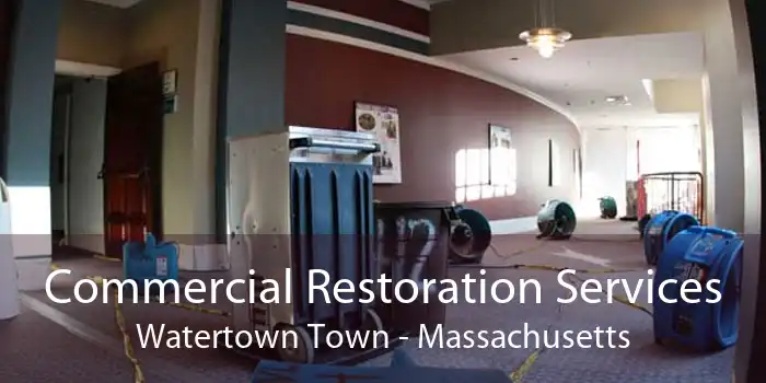 Commercial Restoration Services Watertown Town - Massachusetts