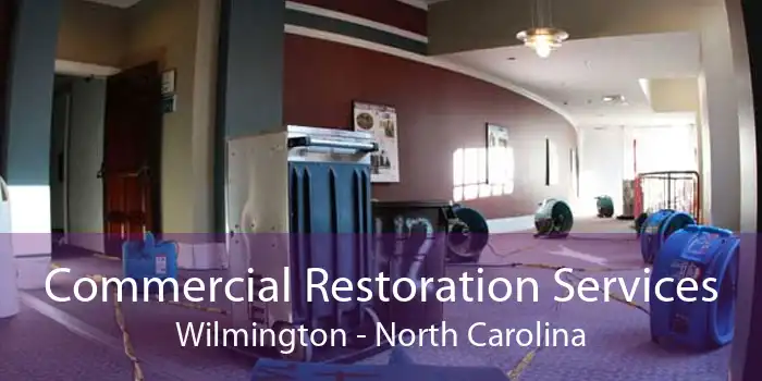 Commercial Restoration Services Wilmington - North Carolina