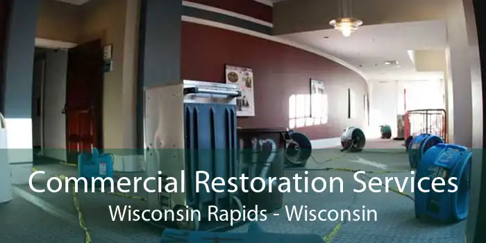 Commercial Restoration Services Wisconsin Rapids - Wisconsin