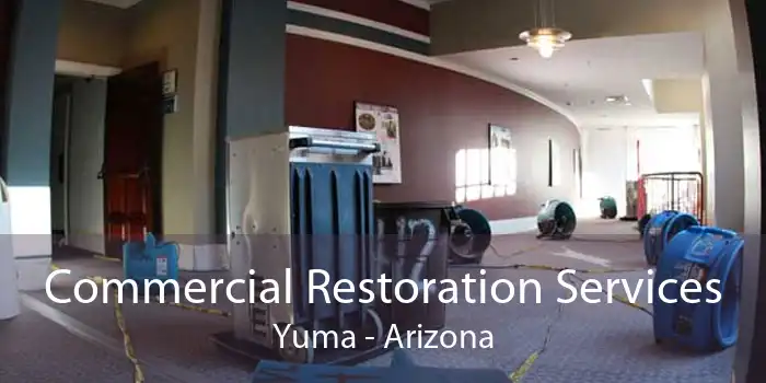 Commercial Restoration Services Yuma - Arizona