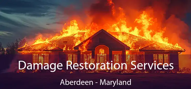 Damage Restoration Services Aberdeen - Maryland