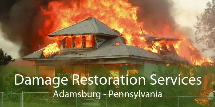 Damage Restoration Services Adamsburg - Pennsylvania