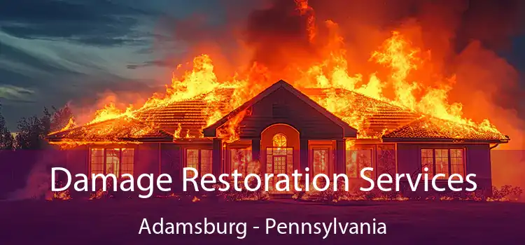 Damage Restoration Services Adamsburg - Pennsylvania